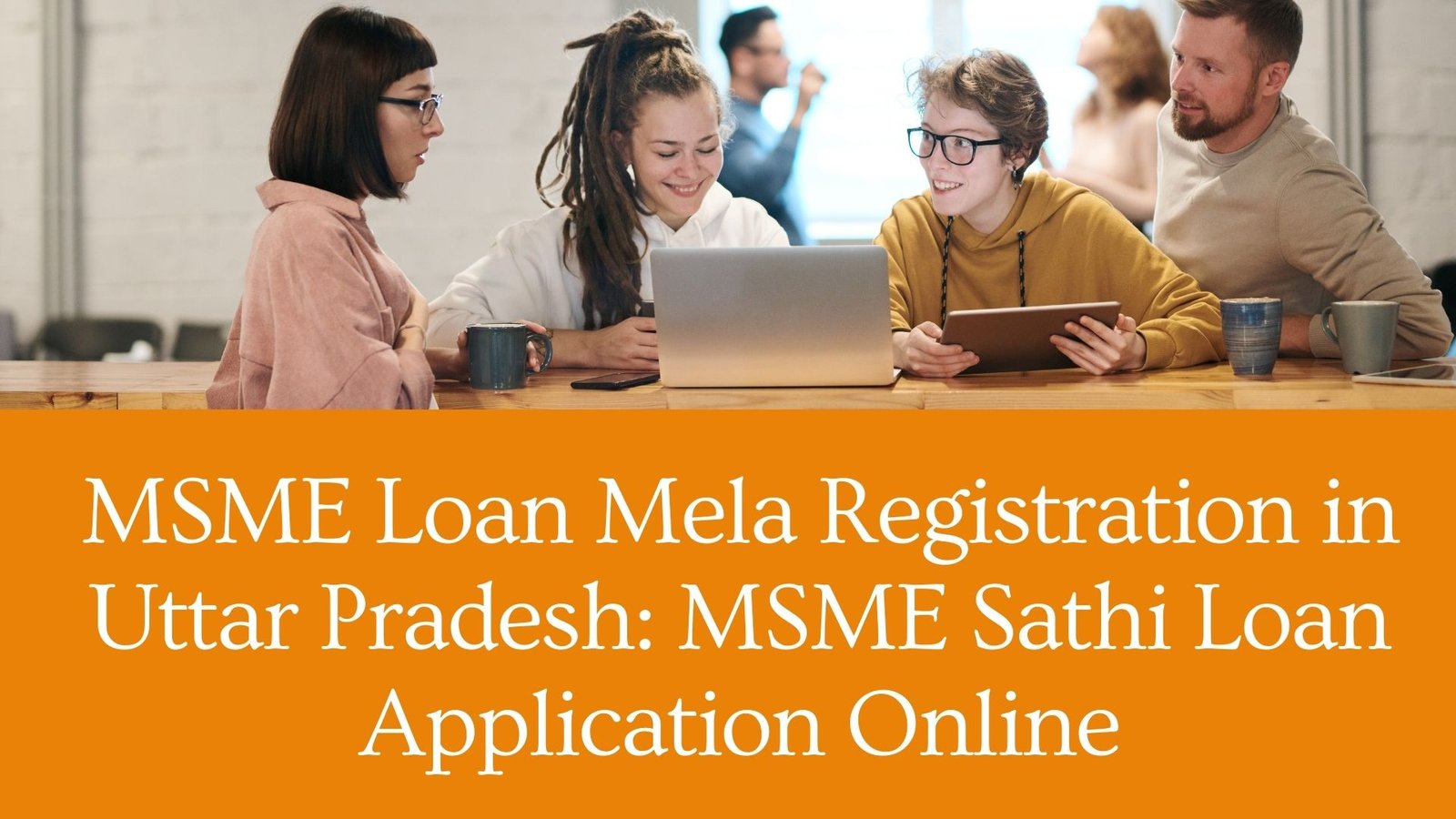 MSME Loan Mela Registration in Uttar Pradesh MSME Sathi Loan Application Online