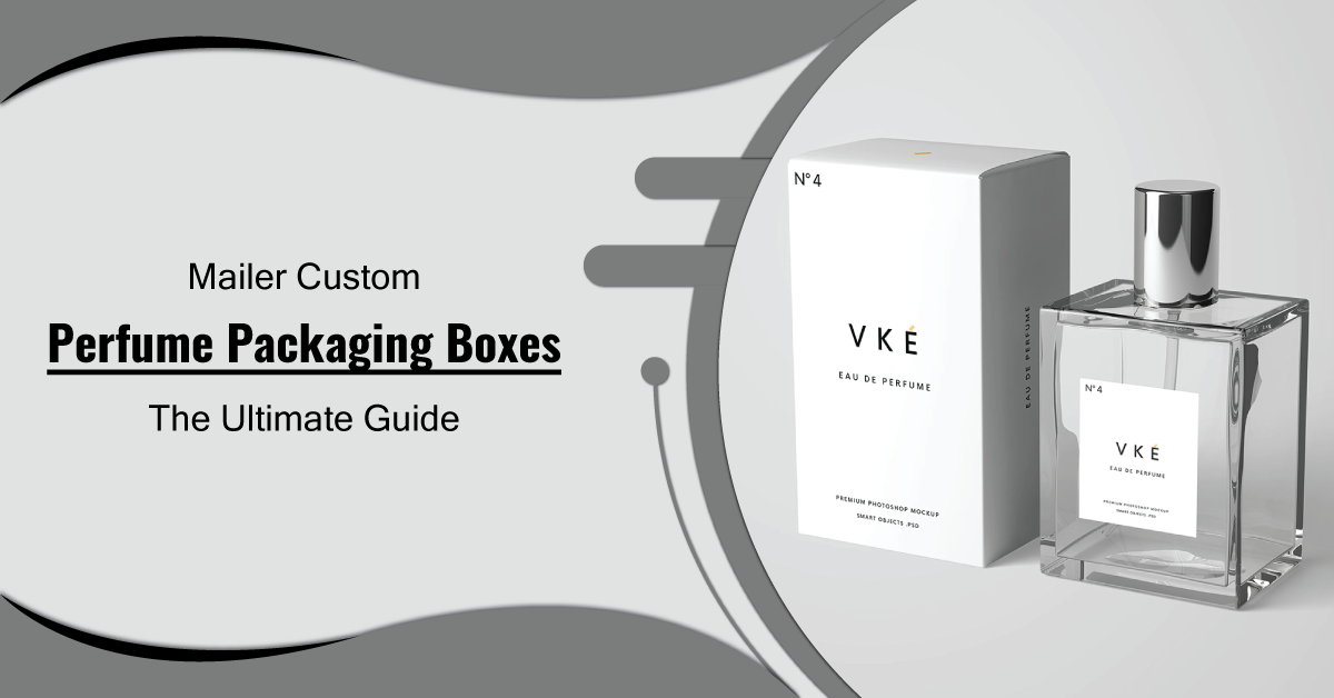 Mailer-Custom-Perfume-Packaging-Boxes