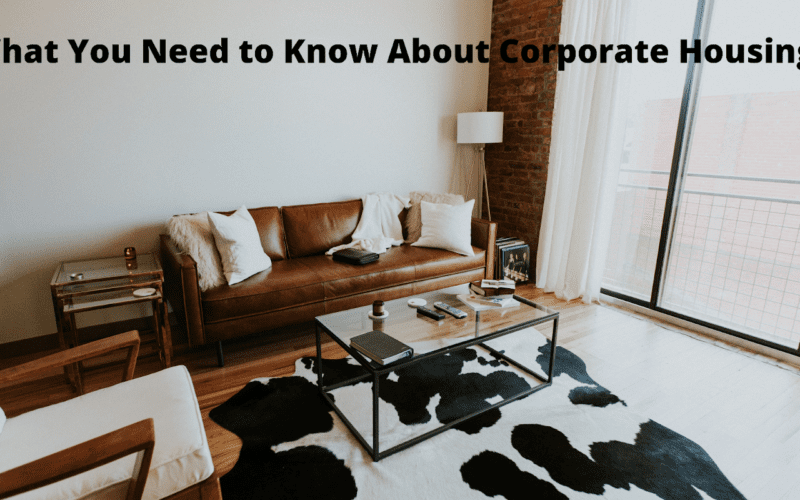 What You Need to Know About Corporate Housing?