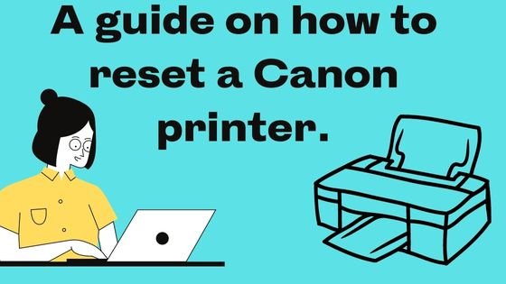 A guide on how to reset a Canon printer.